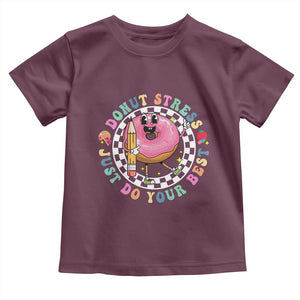 Funny Testing Day Teacher Toddler T Shirt Donut Stress Just Do Your Best TS11 Maroon Print Your Wear