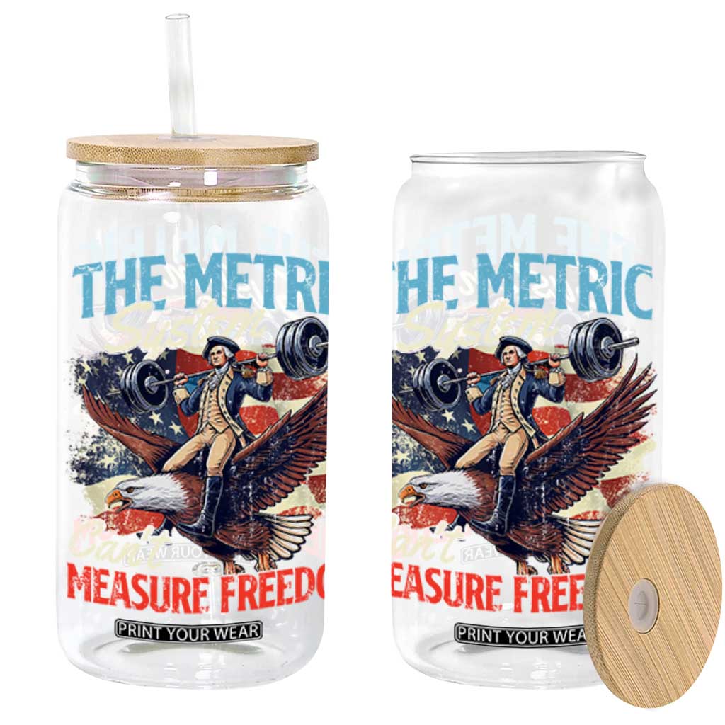 Funny The Metric System Can't Measure Freedom 4th Of July Glass Can TS11 Black Print Your Wear