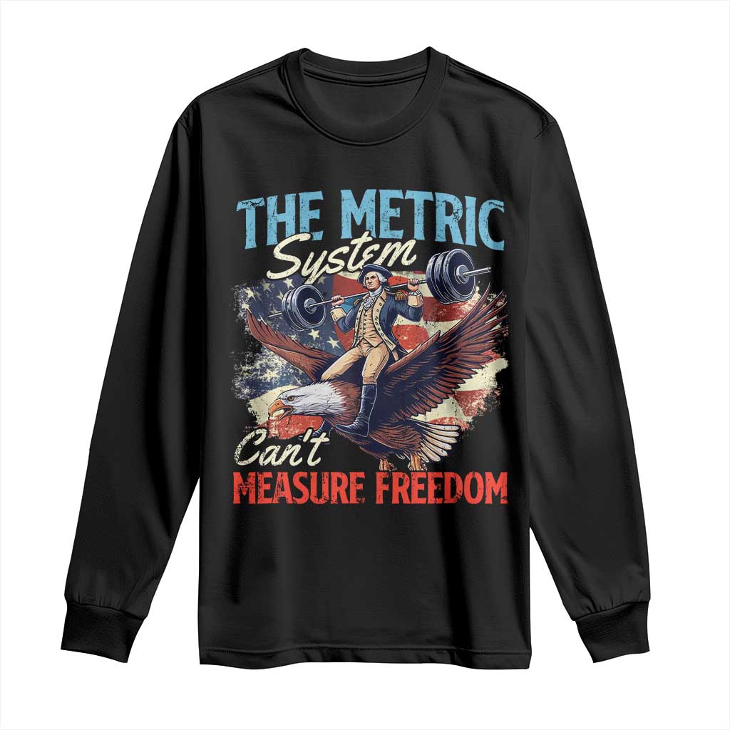 Funny The Metric System Can't Measure Freedom 4th Of July Long Sleeve Shirt TS11 Black Print Your Wear