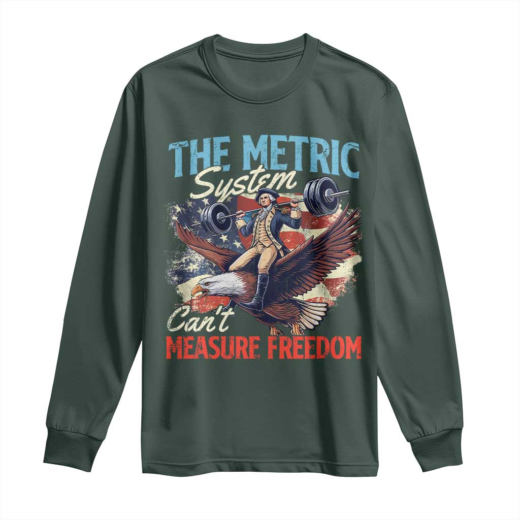 Funny The Metric System Can't Measure Freedom 4th Of July Long Sleeve Shirt TS11 Dark Forest Green Print Your Wear
