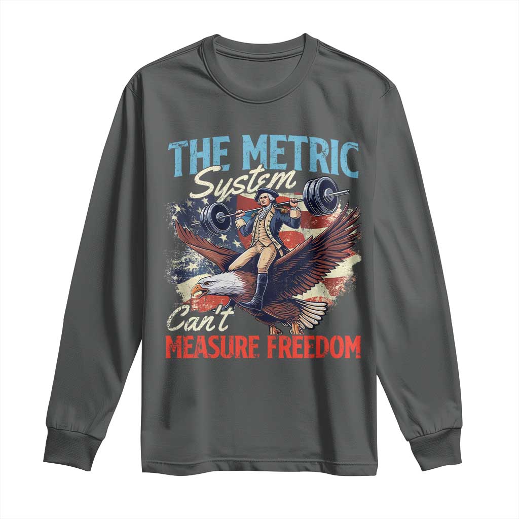Funny The Metric System Can't Measure Freedom 4th Of July Long Sleeve Shirt TS11 Dark Heather Print Your Wear