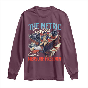 Funny The Metric System Can't Measure Freedom 4th Of July Long Sleeve Shirt TS11 Maroon Print Your Wear