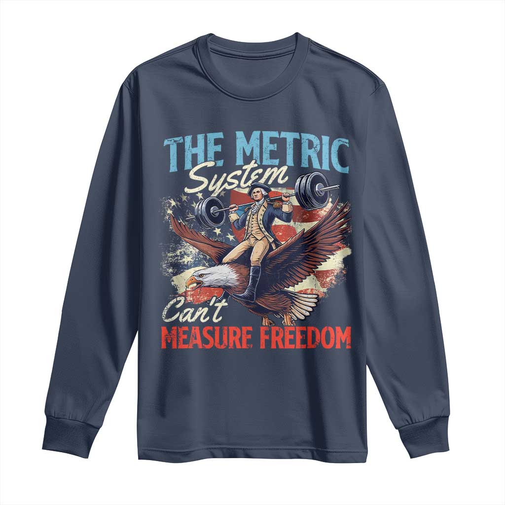 Funny The Metric System Can't Measure Freedom 4th Of July Long Sleeve Shirt TS11 Navy Print Your Wear