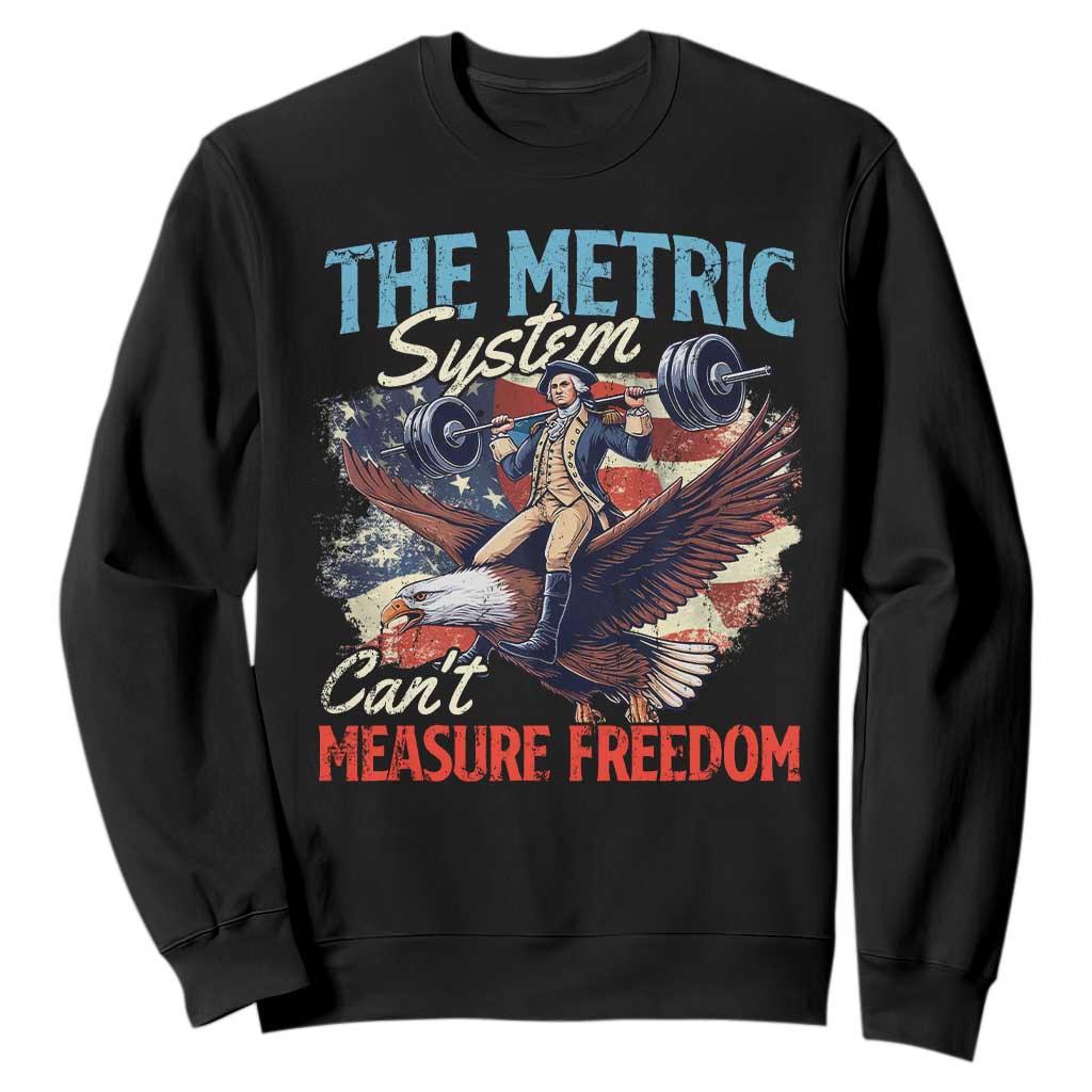 Funny The Metric System Can't Measure Freedom 4th Of July Sweatshirt TS11 Black Print Your Wear
