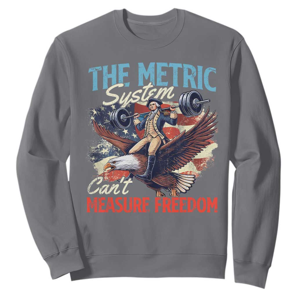 Funny The Metric System Can't Measure Freedom 4th Of July Sweatshirt TS11 Charcoal Print Your Wear