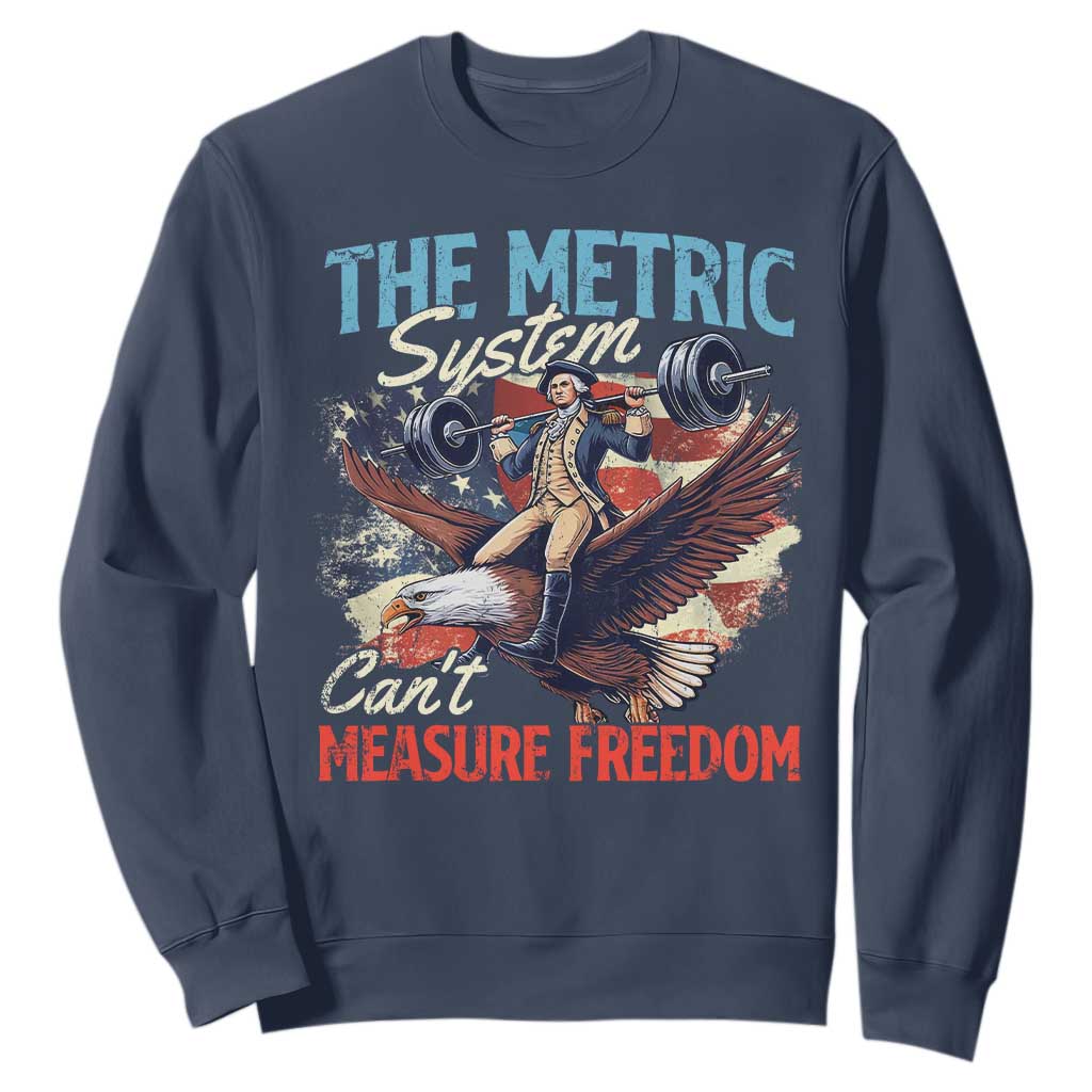Funny The Metric System Can't Measure Freedom 4th Of July Sweatshirt TS11 Navy Print Your Wear