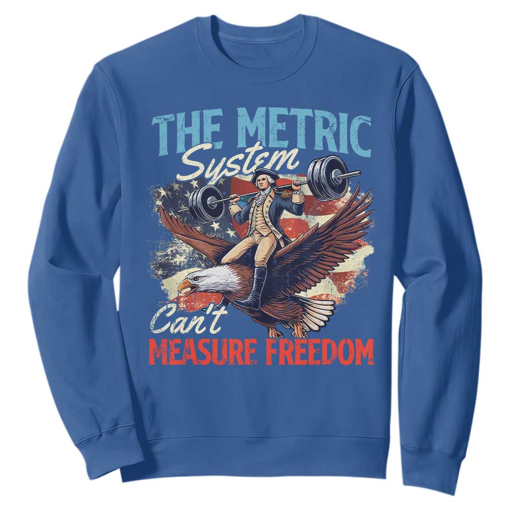 Funny The Metric System Can't Measure Freedom 4th Of July Sweatshirt TS11 Royal Blue Print Your Wear