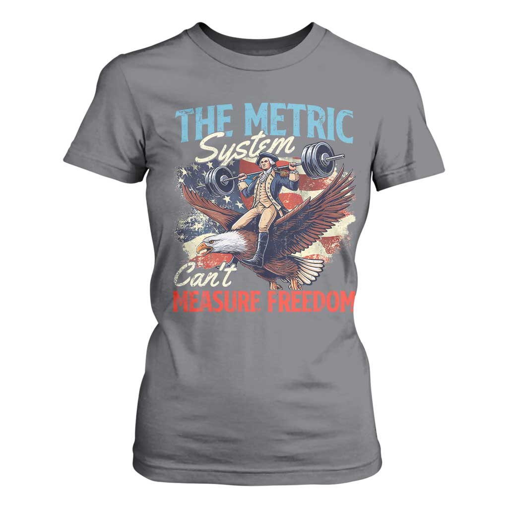 Funny The Metric System Can't Measure Freedom 4th Of July T Shirt For Women TS11 Charcoal Print Your Wear