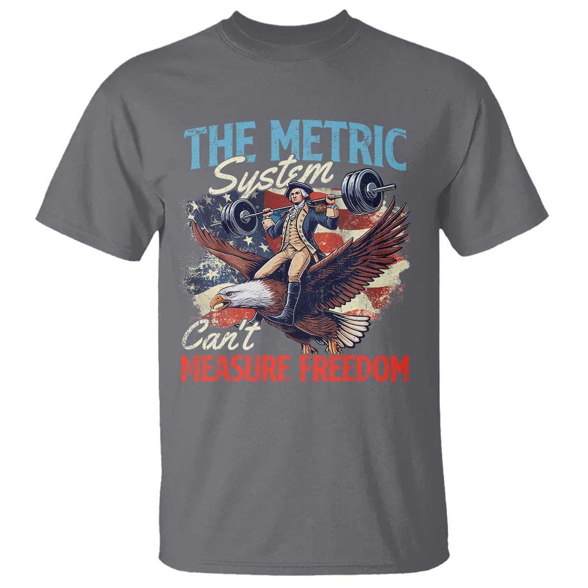 Funny The Metric System Can't Measure Freedom 4th Of July T Shirt TS11 Charcoal Print Your Wear