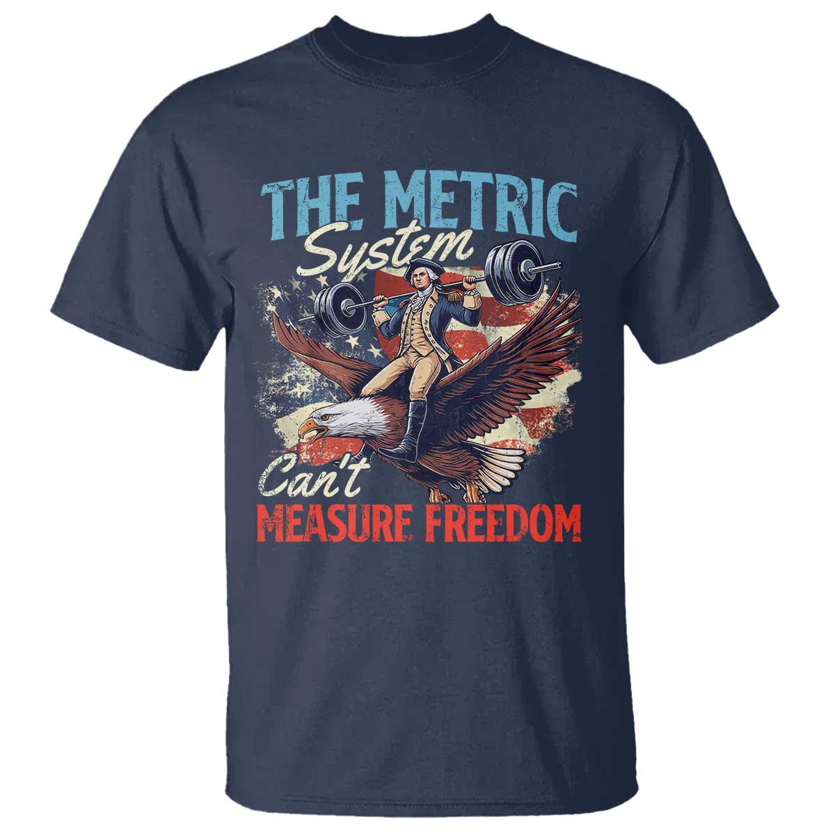 Funny The Metric System Can't Measure Freedom 4th Of July T Shirt TS11 Navy Print Your Wear