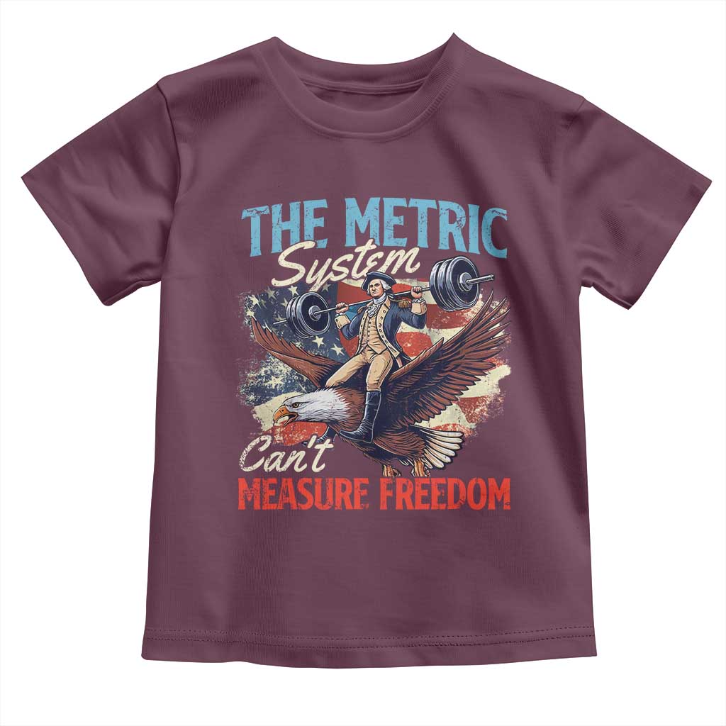Funny The Metric System Can't Measure Freedom 4th Of July Toddler T Shirt TS11 Maroon Print Your Wear
