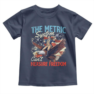 Funny The Metric System Can't Measure Freedom 4th Of July Toddler T Shirt TS11 Navy Print Your Wear