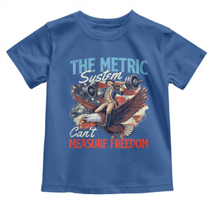 Funny The Metric System Can't Measure Freedom 4th Of July Toddler T Shirt TS11 Royal Blue Print Your Wear