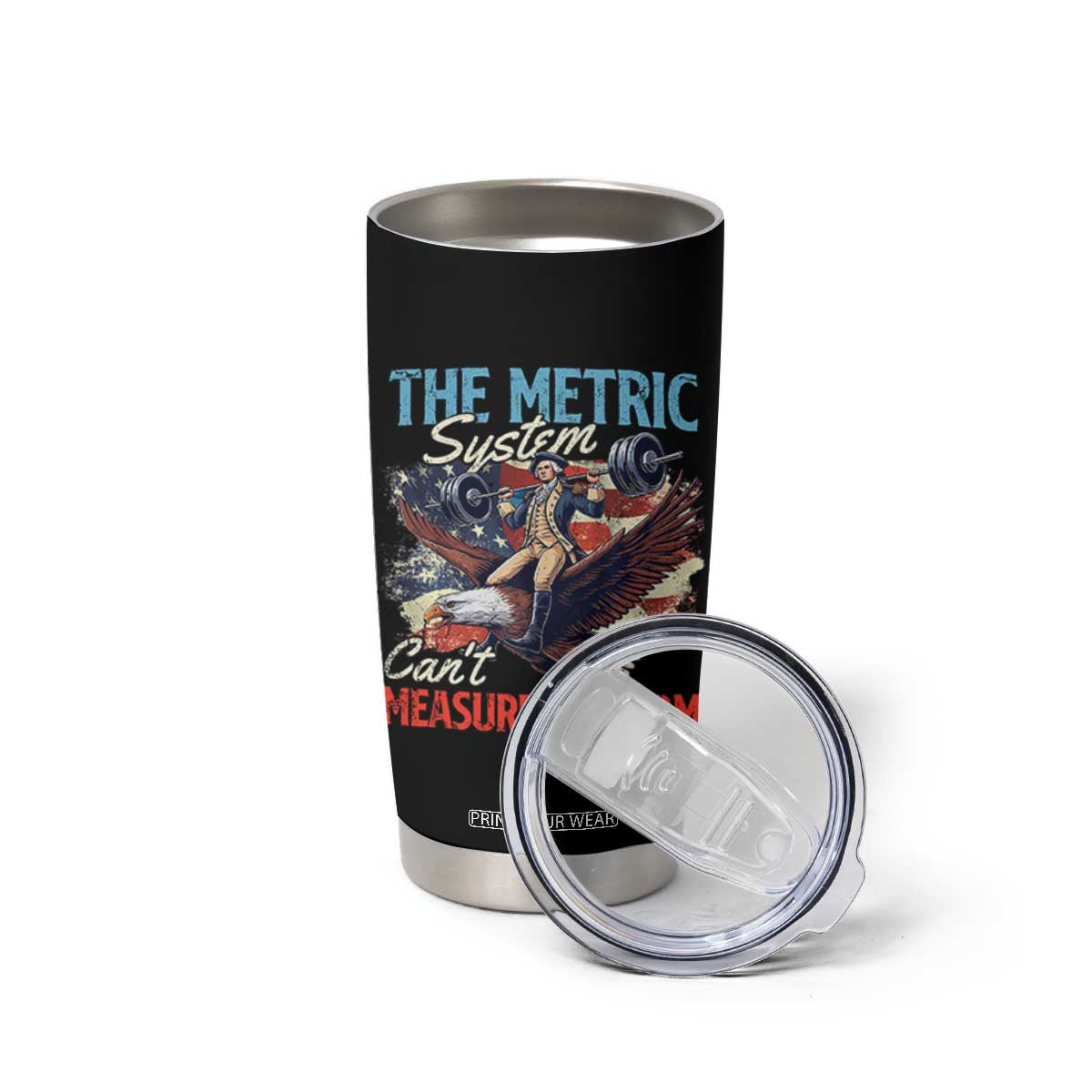 Funny The Metric System Can't Measure Freedom 4th Of July Tumbler Cup TS11 Print Your Wear