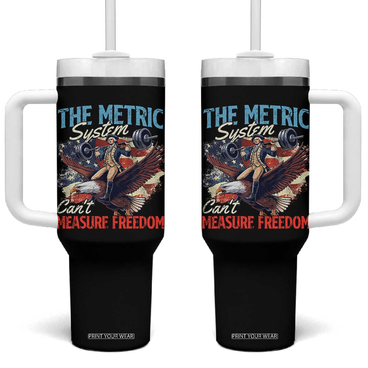 Funny The Metric System Can't Measure Freedom 4th Of July Tumbler With Handle TS11 One Size: 40 oz Black Print Your Wear