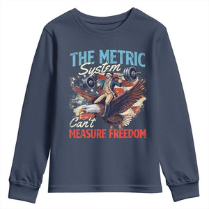 Funny The Metric System Can't Measure Freedom 4th Of July Youth Sweatshirt TS11 Navy Print Your Wear