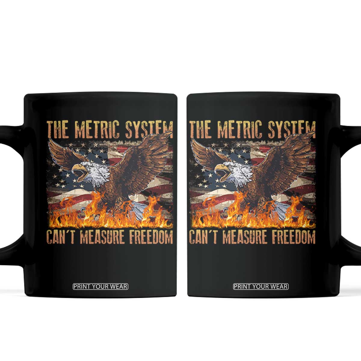 Funny The Metric System Can't Measure Freedom Coffee Mug 4th of July Fire Eagle USA Flag Meme TS11 Black Print Your Wear