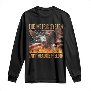 Funny The Metric System Can't Measure Freedom Long Sleeve Shirt 4th of July Fire Eagle USA Flag Meme TS11 Black Print Your Wear