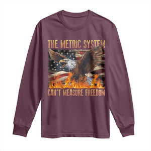 Funny The Metric System Can't Measure Freedom Long Sleeve Shirt 4th of July Fire Eagle USA Flag Meme TS11 Maroon Print Your Wear