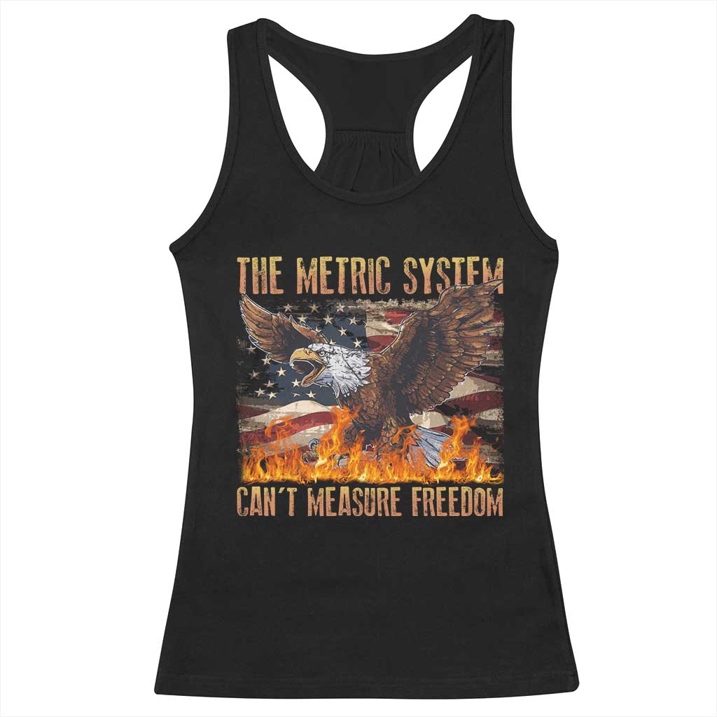 Funny The Metric System Can't Measure Freedom Racerback Tank Top 4th of July Fire Eagle USA Flag Meme TS11 Black Print Your Wear