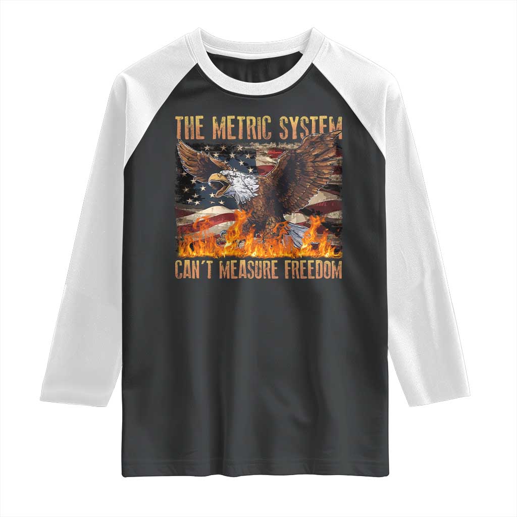 Funny The Metric System Can't Measure Freedom Raglan Shirt 4th of July Fire Eagle USA Flag Meme TS11 Black White Print Your Wear
