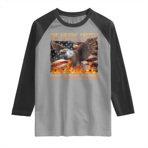 Funny The Metric System Can't Measure Freedom Raglan Shirt 4th of July Fire Eagle USA Flag Meme TS11 Sport Gray Black Print Your Wear