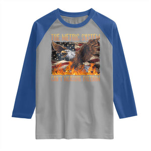 Funny The Metric System Can't Measure Freedom Raglan Shirt 4th of July Fire Eagle USA Flag Meme TS11 Sport Gray Royal Print Your Wear