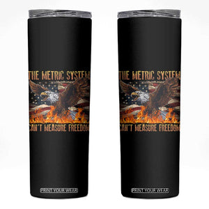 Funny The Metric System Can't Measure Freedom Skinny Tumbler 4th of July Fire Eagle USA Flag Meme TS11 Black Print Your Wear