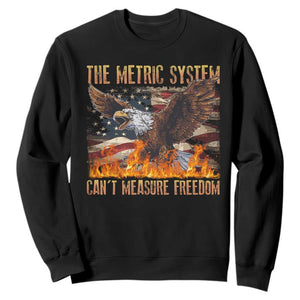 Funny The Metric System Can't Measure Freedom Sweatshirt 4th of July Fire Eagle USA Flag Meme TS11 Black Print Your Wear