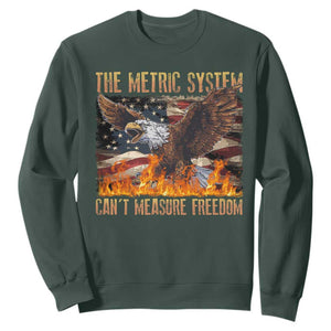 Funny The Metric System Can't Measure Freedom Sweatshirt 4th of July Fire Eagle USA Flag Meme TS11 Dark Forest Green Print Your Wear