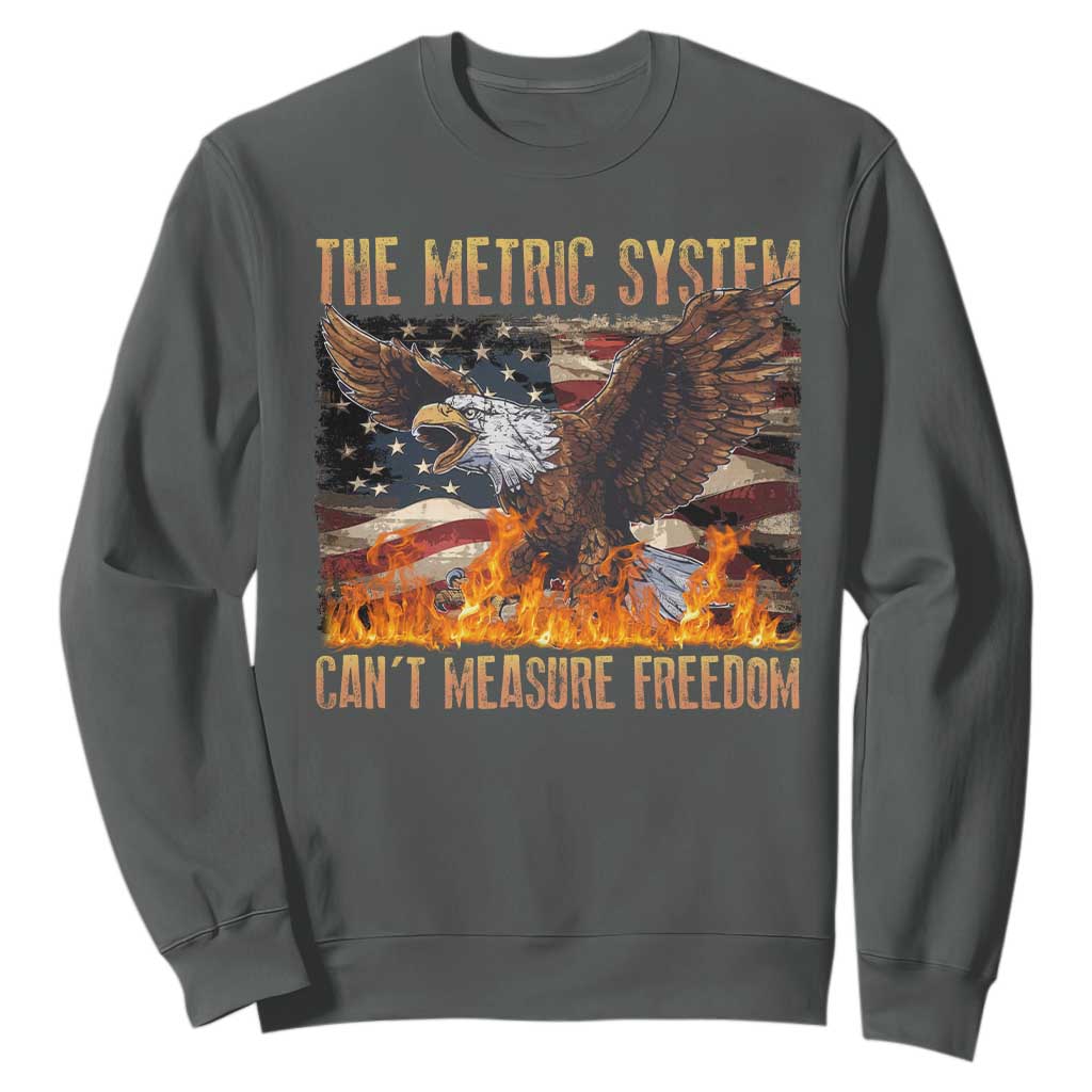 Funny The Metric System Can't Measure Freedom Sweatshirt 4th of July Fire Eagle USA Flag Meme TS11 Dark Heather Print Your Wear