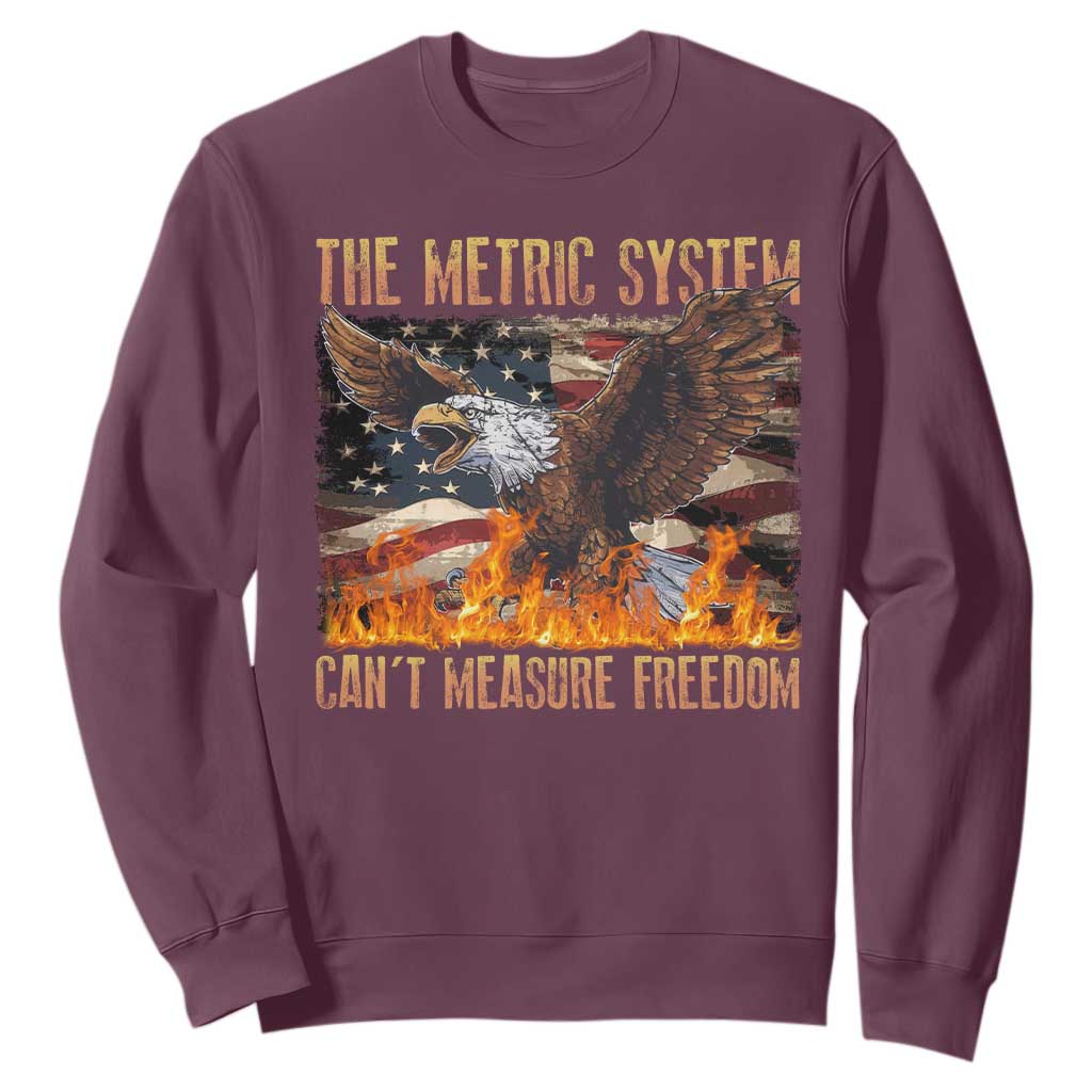 Funny The Metric System Can't Measure Freedom Sweatshirt 4th of July Fire Eagle USA Flag Meme TS11 Maroon Print Your Wear