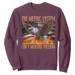 Funny The Metric System Can't Measure Freedom Sweatshirt 4th of July Fire Eagle USA Flag Meme TS11 Maroon Print Your Wear