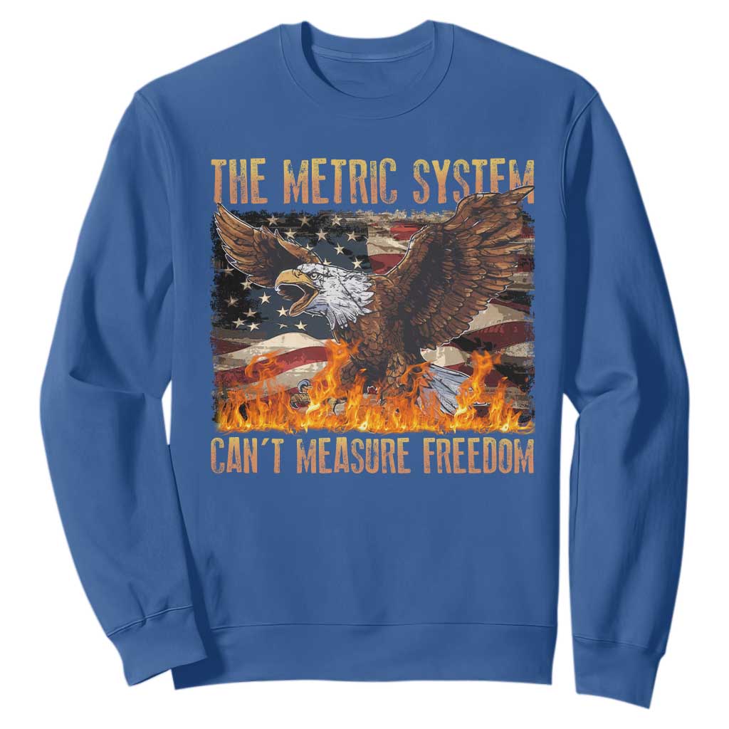 Funny The Metric System Can't Measure Freedom Sweatshirt 4th of July Fire Eagle USA Flag Meme TS11 Royal Blue Print Your Wear