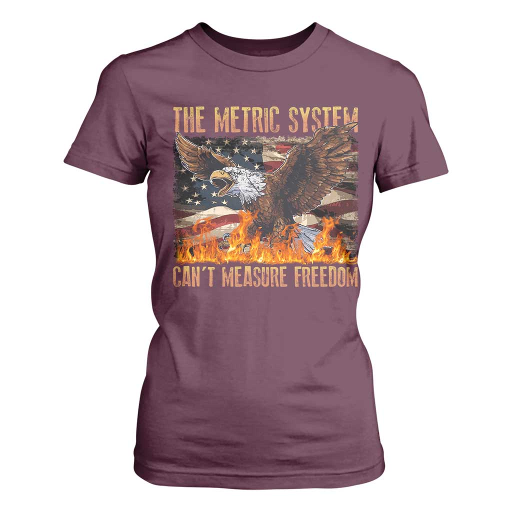 Funny The Metric System Can't Measure Freedom T Shirt For Women 4th of July Fire Eagle USA Flag Meme TS11 Maroon Print Your Wear