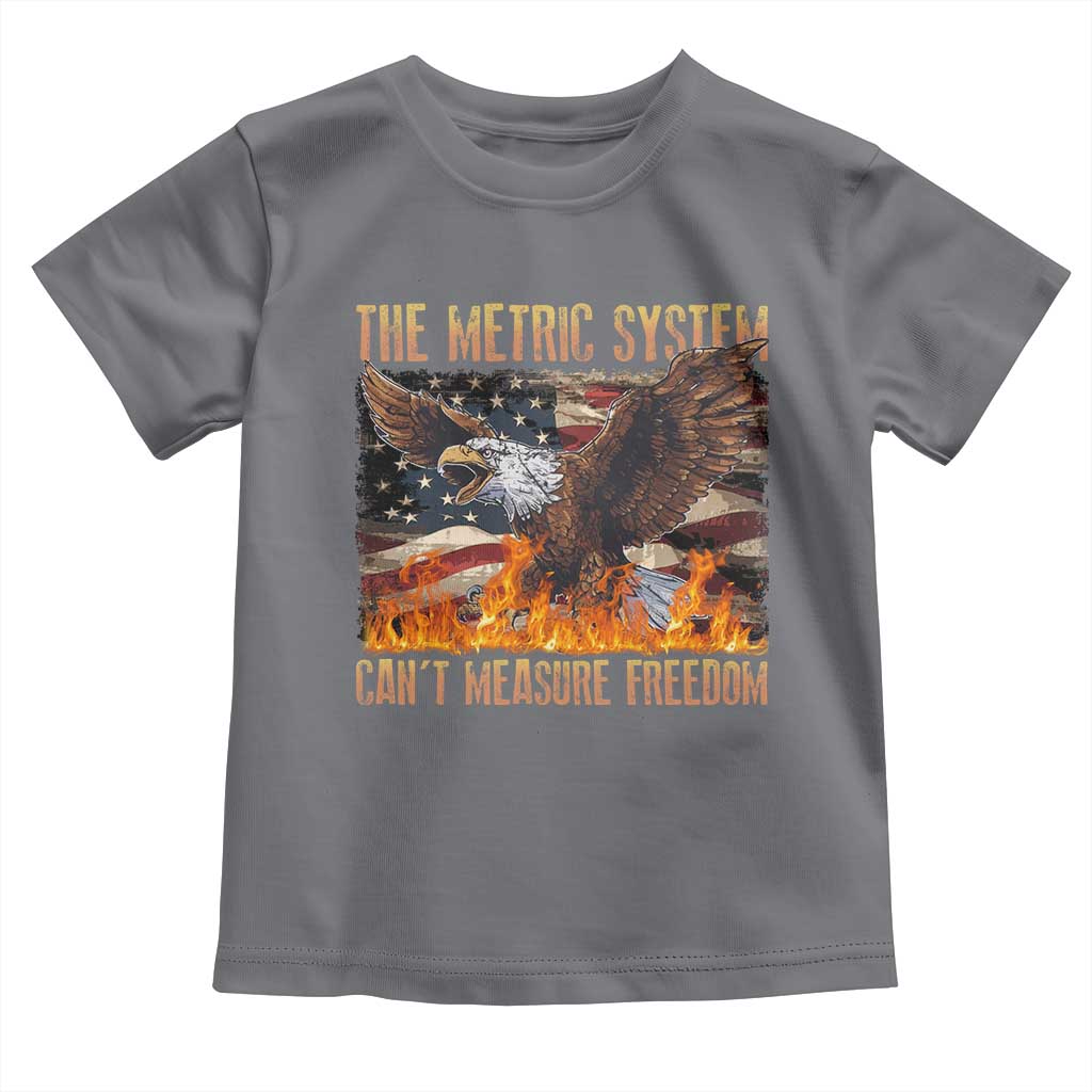 Funny The Metric System Can't Measure Freedom Toddler T Shirt 4th of July Fire Eagle USA Flag Meme TS11 Charcoal Print Your Wear