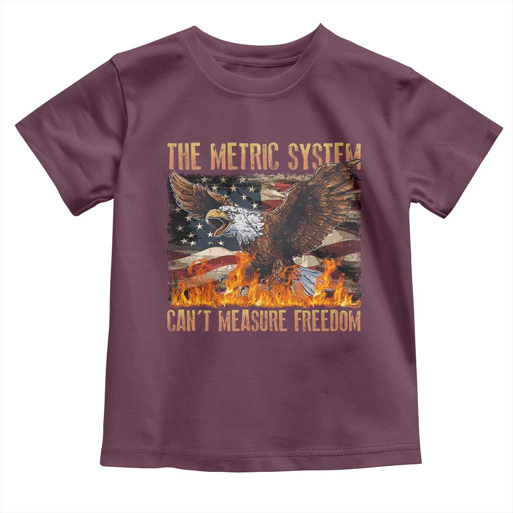 Funny The Metric System Can't Measure Freedom Toddler T Shirt 4th of July Fire Eagle USA Flag Meme TS11 Maroon Print Your Wear