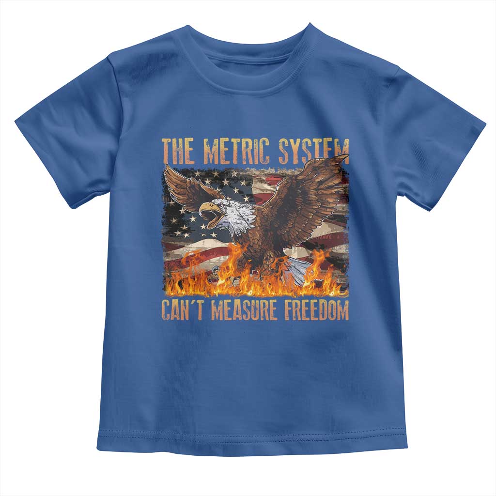 Funny The Metric System Can't Measure Freedom Toddler T Shirt 4th of July Fire Eagle USA Flag Meme TS11 Royal Blue Print Your Wear