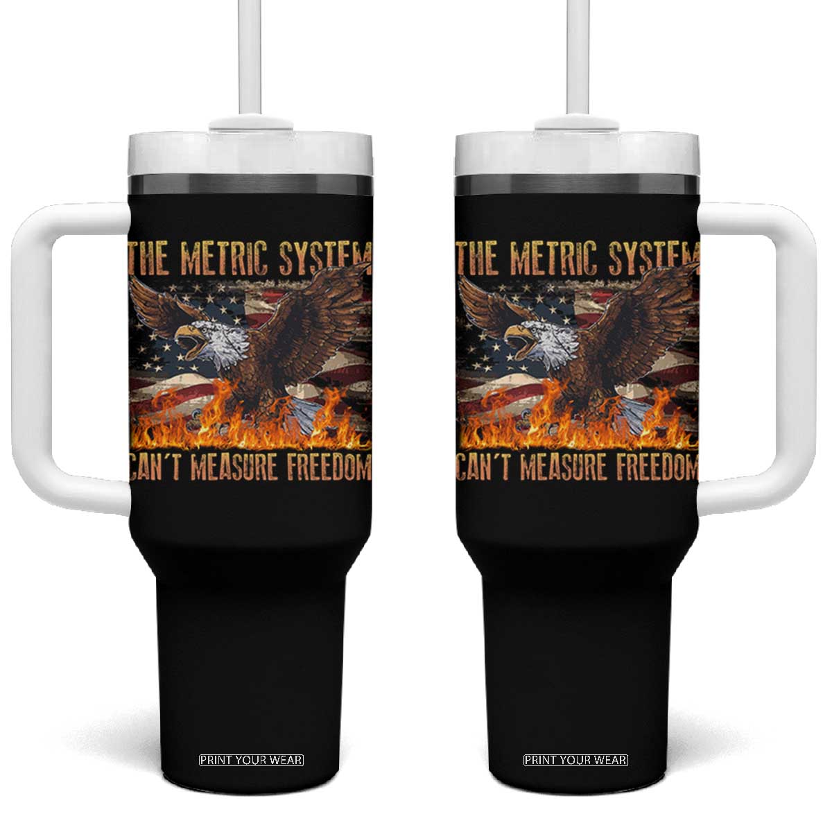 Funny The Metric System Can't Measure Freedom Tumbler With Handle 4th of July Fire Eagle USA Flag Meme TS11 One Size: 40 oz Black Print Your Wear