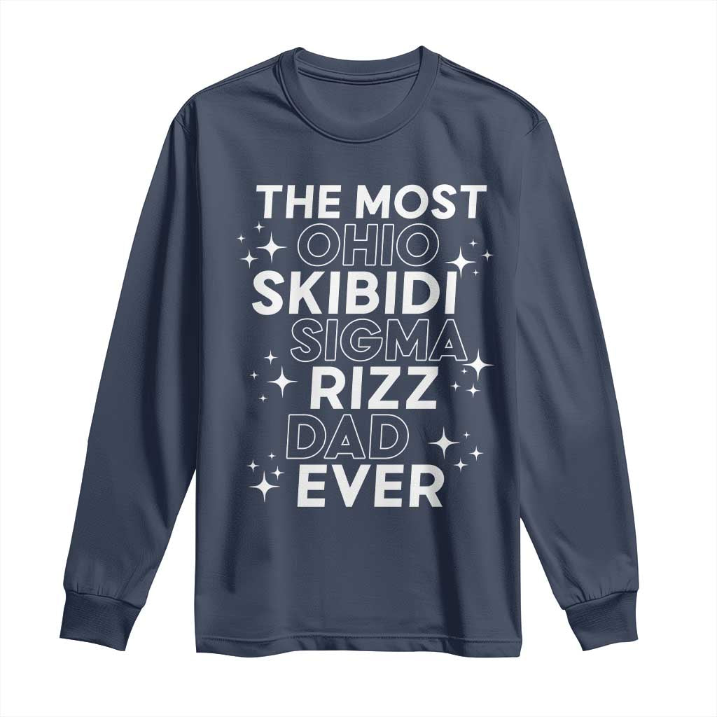 Funny The Most Ohio Skibidi Sigma Rizz Dad Ever Long Sleeve Shirt Father's Day TS11 Navy Print Your Wear