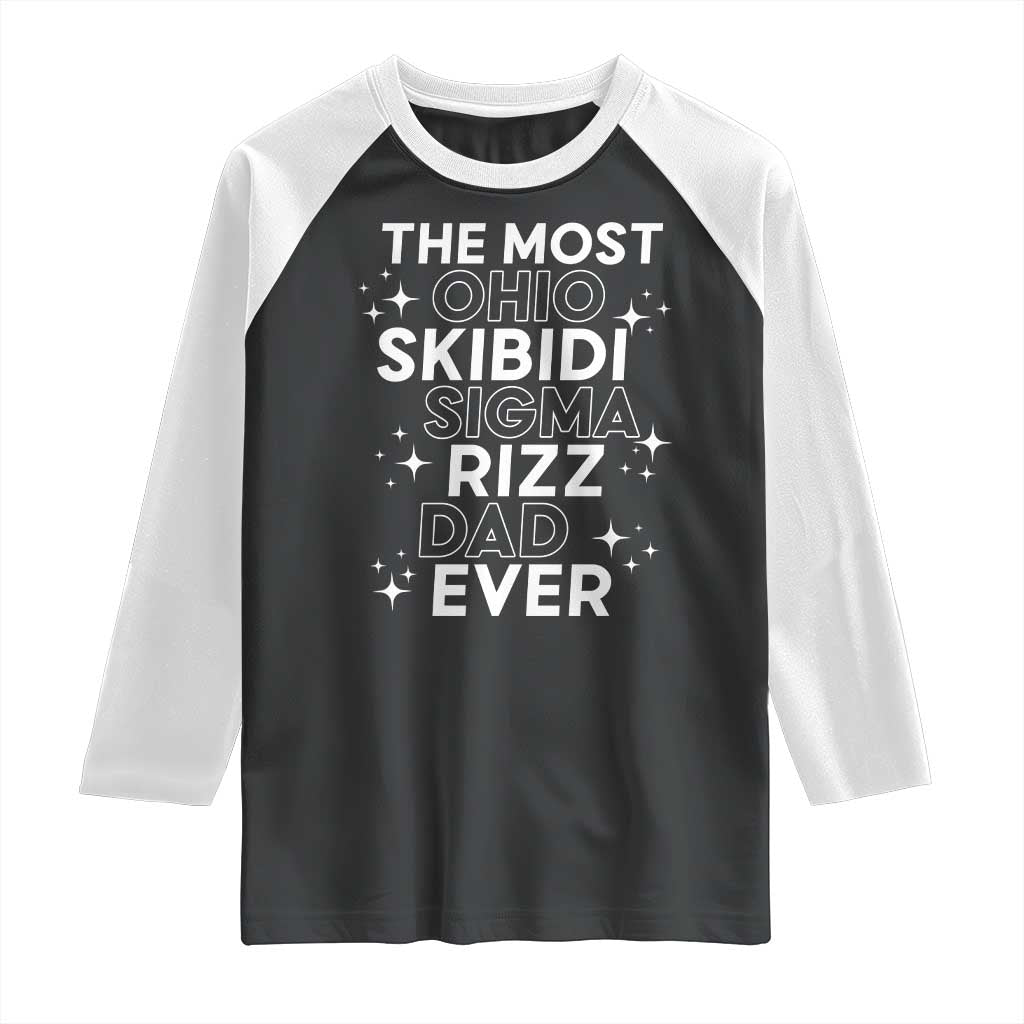Funny The Most Ohio Skibidi Sigma Rizz Dad Ever Raglan Shirt Father's Day TS11 Black White Print Your Wear