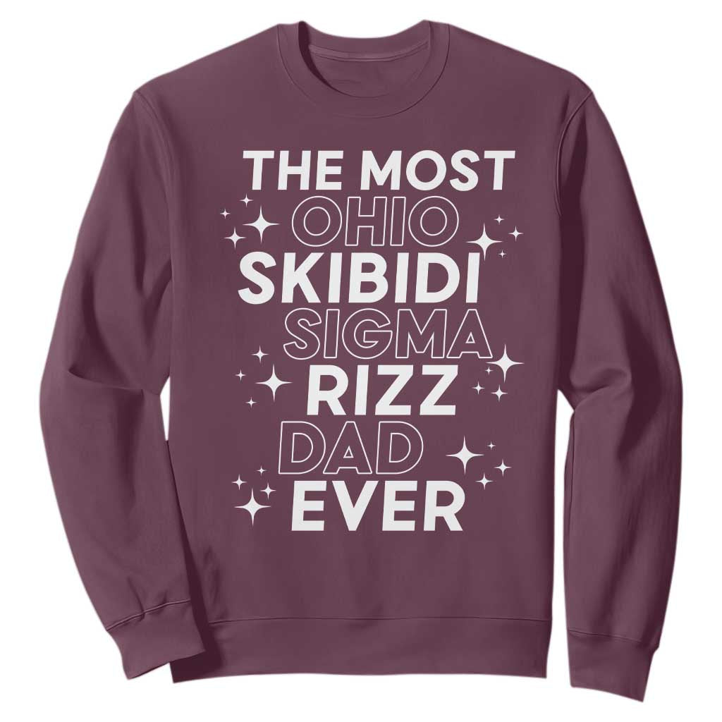 Funny The Most Ohio Skibidi Sigma Rizz Dad Ever Sweatshirt Father's Day TS11 Maroon Print Your Wear