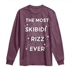 Funny The Most Ohio Skibidi Sigma Rizz Mom Ever Long Sleeve Shirt Mother's Day TS11 Maroon Print Your Wear