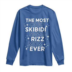Funny The Most Ohio Skibidi Sigma Rizz Mom Ever Long Sleeve Shirt Mother's Day TS11 Royal Blue Print Your Wear
