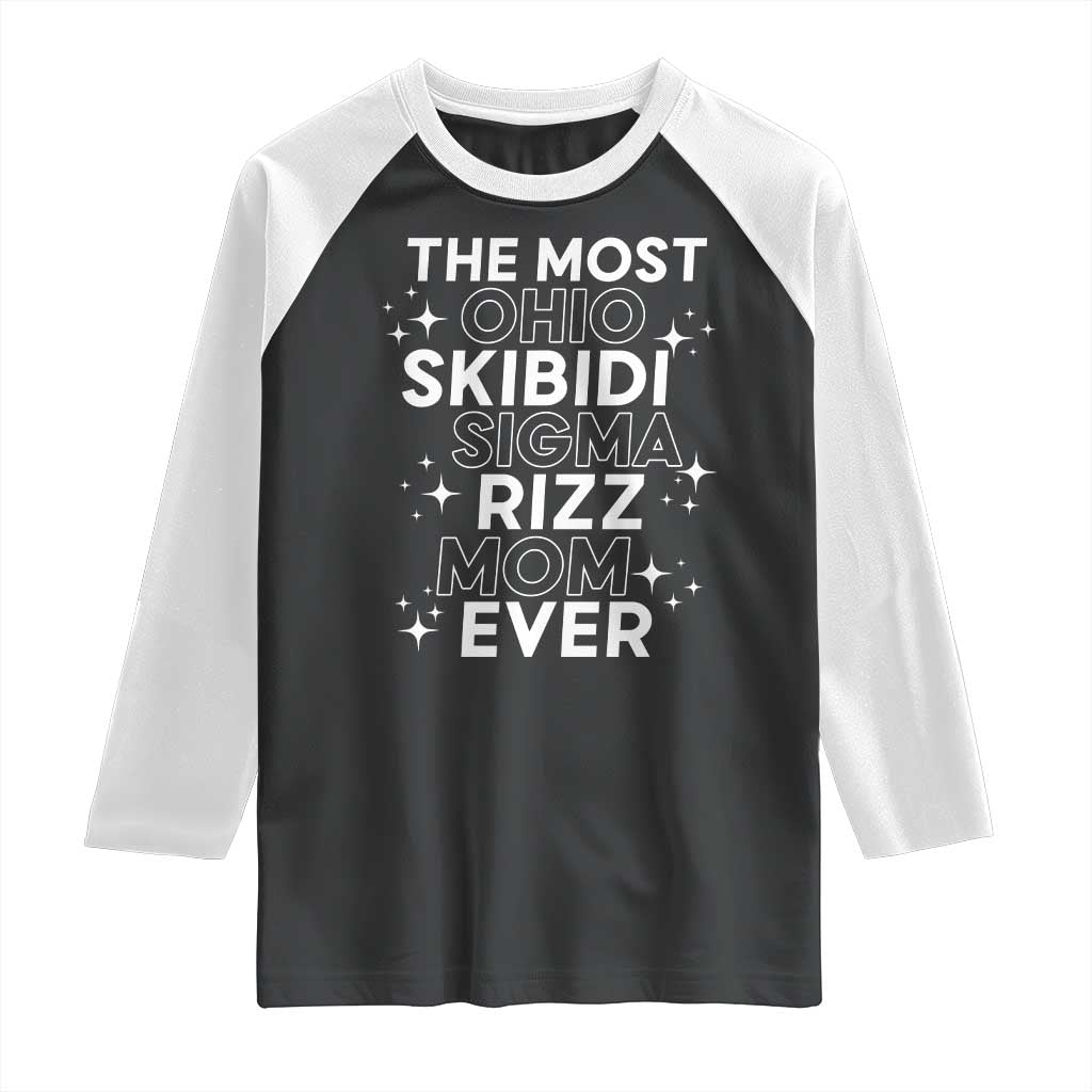 Funny The Most Ohio Skibidi Sigma Rizz Mom Ever Raglan Shirt Mother's Day TS11 Black White Print Your Wear