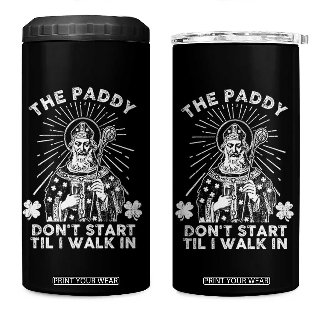 Funny The Paddy Don't Start Til I Walk In 4 in 1 Can Cooler Tumbler St Patrick's Day Irish Beer TS11 One Size: 16 oz Black Print Your Wear