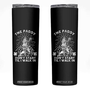 Funny The Paddy Don't Start Til I Walk In Skinny Tumbler St Patrick's Day Irish Beer TS11 Black Print Your Wear