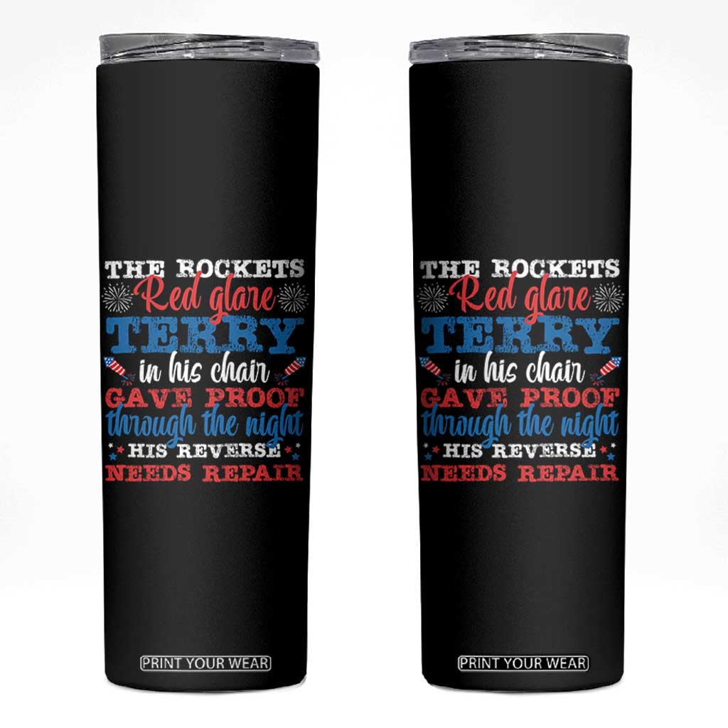 Funny The Rockets Red Glare Terry In His Chair His Reverse Needs Repair Skinny Tumbler 4th Of July Meme TS11 Black Print Your Wear