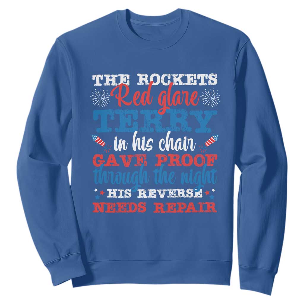 Funny The Rockets Red Glare Terry In His Chair His Reverse Needs Repair Sweatshirt 4th Of July Meme TS11 Royal Blue Print Your Wear