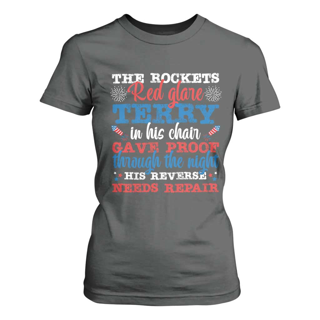 Funny The Rockets Red Glare Terry In His Chair His Reverse Needs Repair T Shirt For Women 4th Of July Meme TS11 Dark Heather Print Your Wear